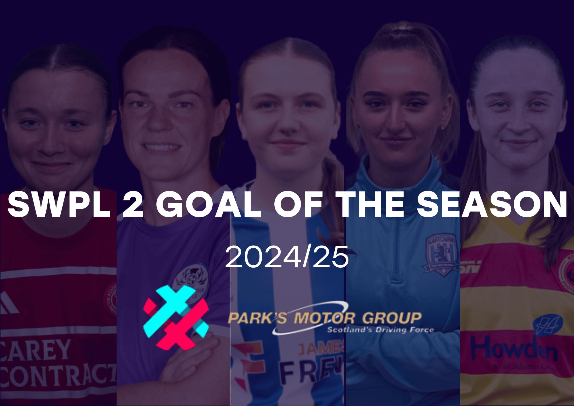 SWPL 2 Goal of the Season Nominees, 2024/25 | Supported by Park’s Motor Group